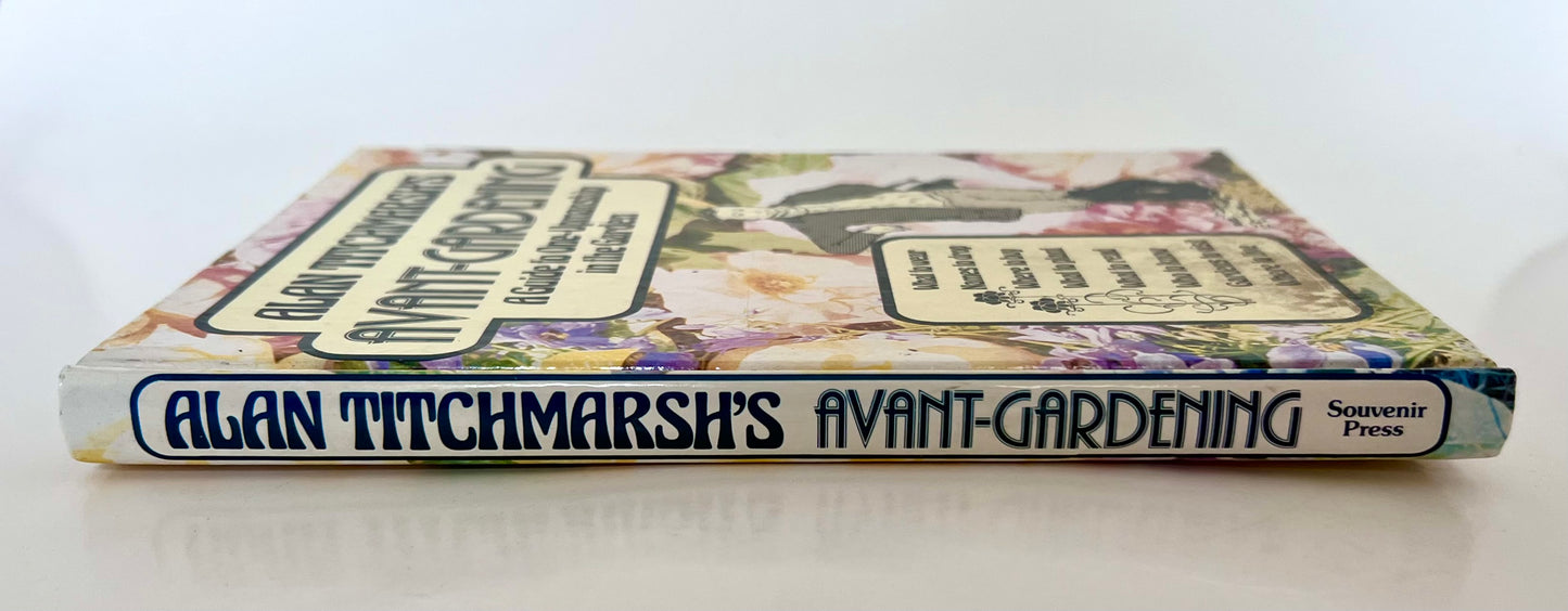 Avant-Gardening, A Guide to One-Upmanship in the Garden by Alan Titchmarsh, 1984