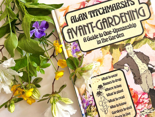 Avant-Gardening, A Guide to One-Upmanship in the Garden by Alan Titchmarsh, 1984