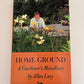 Home Ground, A Gardener's Miscellany by Allen Lacy, 1984 edition