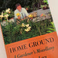 Home Ground, A Gardener's Miscellany by Allen Lacy, 1984 edition