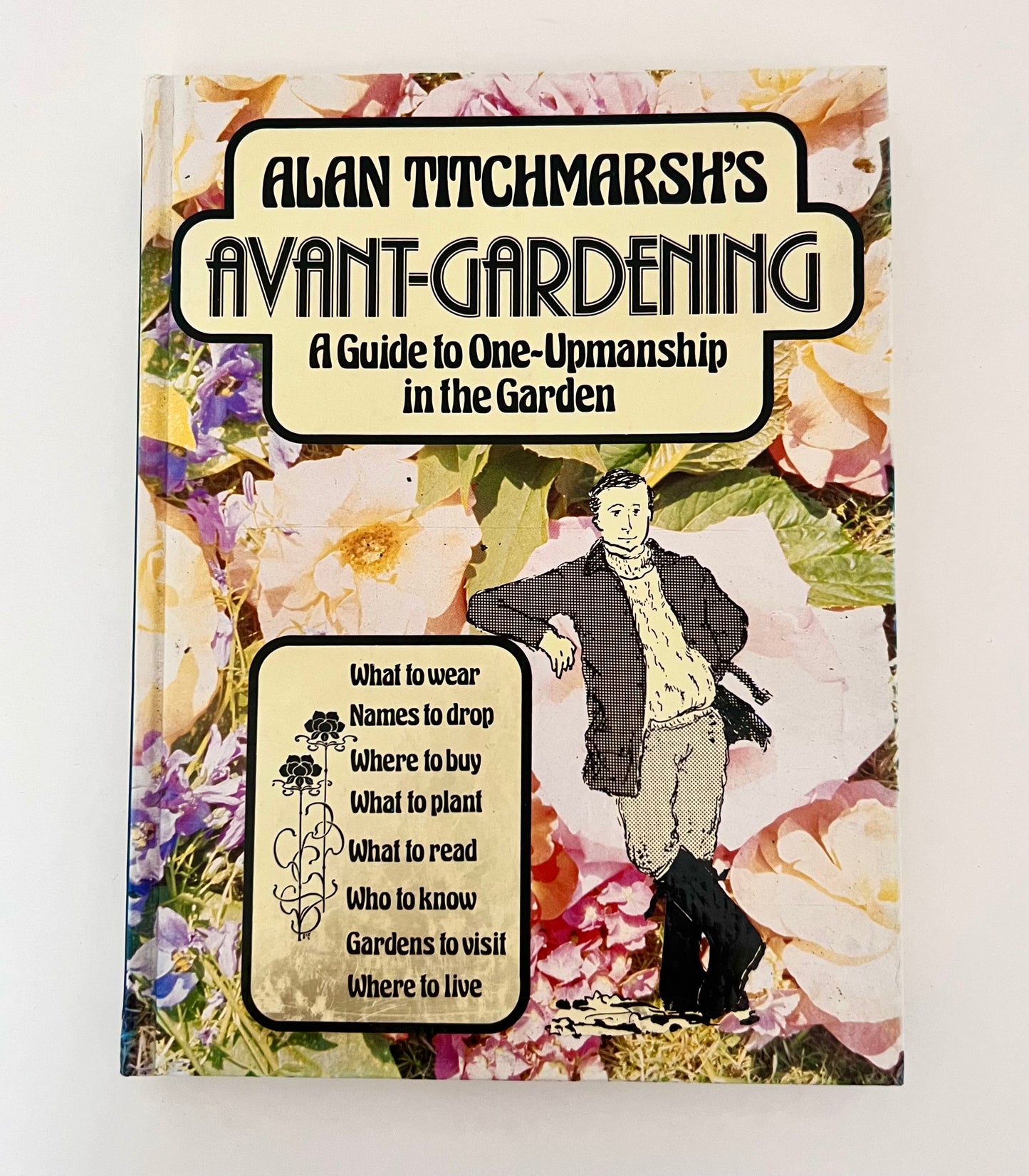 Avant-Gardening, A Guide to One-Upmanship in the Garden by Alan Titchmarsh, 1984