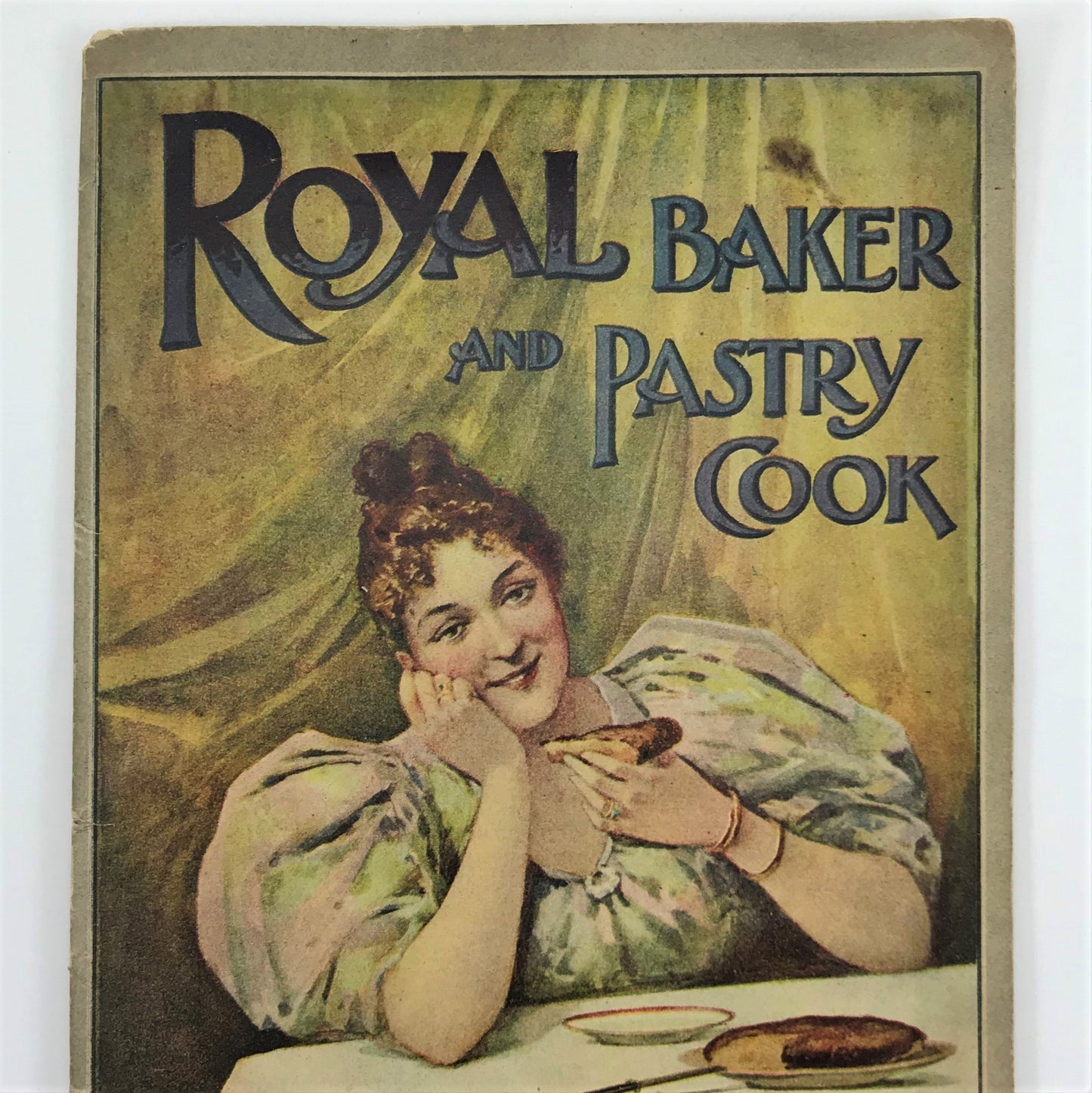 ﻿Royal Baker and Pastry Cook, Recipe Cookbooklet, Royal Baking Powder 1896